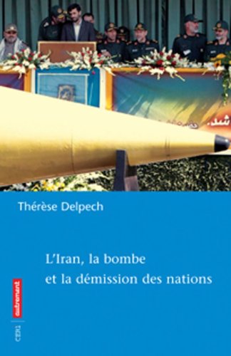 Stock image for L'Iran, la bombe et la dmission des nations for sale by Ammareal