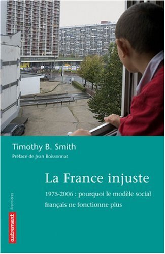 Stock image for La France injuste : 1975-2006 : pourquoi le modle social franais ne fonctionne plus for sale by Ammareal