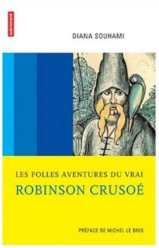 Les Folles Aventures du vrai Robinson CrusoÃ© (9782746708129) by Souhami, Diana
