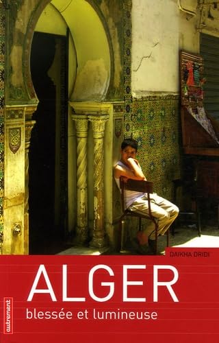 9782746708396: Alger: Blesse et lumineuse