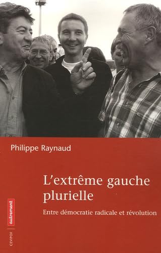 Beispielbild fr L'extrme gauche plurielle : Entre dmocratie radicale et rvolution zum Verkauf von Ammareal