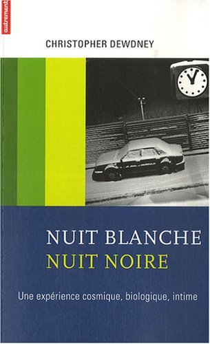 Stock image for Nuit blanche, nuit noire : Une exprience cosmique, biologique, intime for sale by medimops