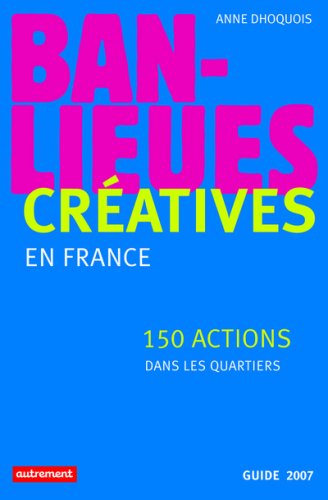 Beispielbild fr Banlieues cratives : 150 actions dans les quartiers en France zum Verkauf von Ammareal