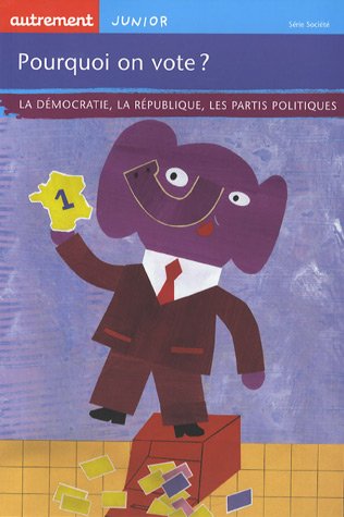 Beispielbild fr Pourquoi on vote ? : La dmocratie, la rpublique, les partis politiques zum Verkauf von medimops