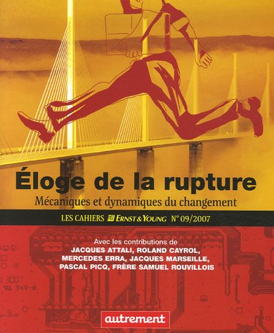 Stock image for Les Cahiers Ernst & Young, N 9, 2007 : Eloge de la rupture : Mcaniques et dynamiques du changement for sale by Ammareal