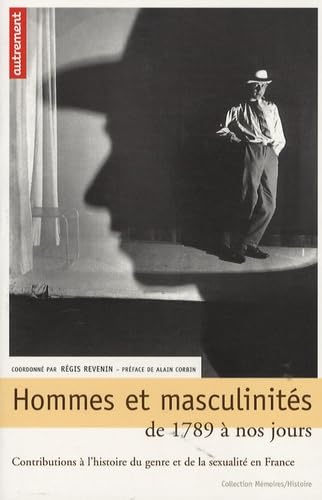 Beispielbild fr Hommes et masculinits, de 1789  nos jours : contributions  l'histoire du genre et de la sexualit en France zum Verkauf von Ammareal