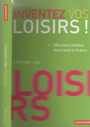 Inventez vos loisirs