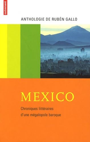 Beispielbild fr Mexico : Chroniques littraires d'une mgalopole baroque zum Verkauf von Librairie l'Aspidistra