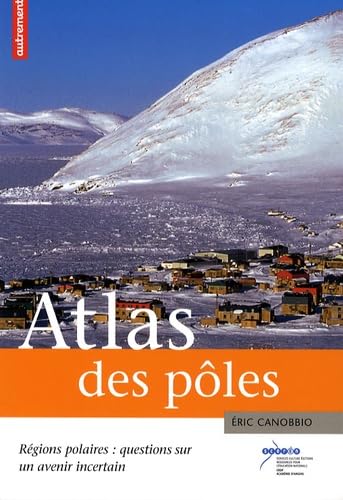 Beispielbild fr Atlas des ples : Rgions polaires : questions sur un avenir incertain zum Verkauf von medimops