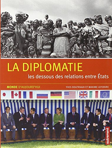Stock image for La diplomatie : Les dessous des relations entre Etats for sale by Ammareal