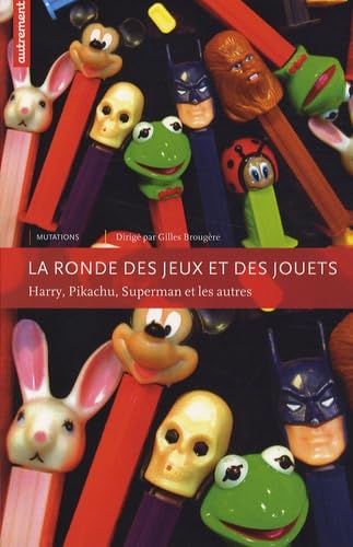 Beispielbild fr La ronde des jeux et des jouets : Harry, Pikachu, Superman et les autres zum Verkauf von Ammareal