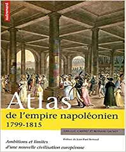 Beispielbild fr Atlas de l'empire napolonien 1799-1815 : Ambitions et limites d'une nouvelle civilisation europenne zum Verkauf von medimops