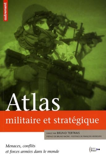 Beispielbild fr Atlas militaire et stratgique : Menaces, conflits et forces armes dans le monde zum Verkauf von Ammareal