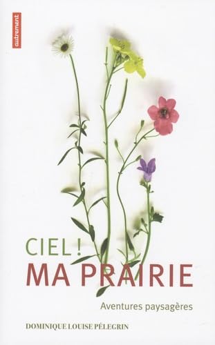 9782746711488: Ciel ! Ma prairie: Aventures paysagres