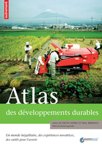 Beispielbild fr Atlas des dveloppements durables : Un monde ingalitaire, des expriences novatrices, des outils pour l'avenir zum Verkauf von Ammareal