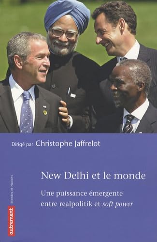 Beispielbild fr New Delhi et le monde : Une puissance mergente entre Realpolitik et Soft Power zum Verkauf von Ammareal