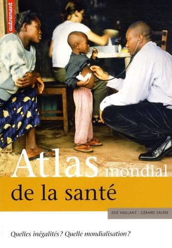 Beispielbild fr Atlas mondial de la sant : Quelles ingalits ? Quelle mondialisation ? zum Verkauf von Ammareal