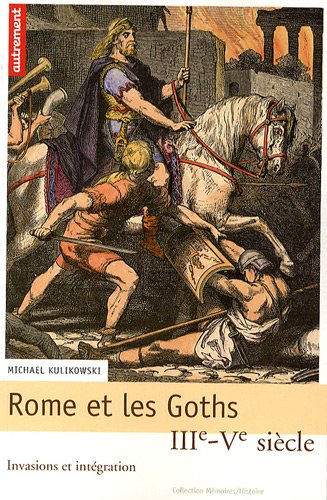 Beispielbild fr Rome et les Goths : IIIe-Ve sicle, invasions et intgration zum Verkauf von Ammareal
