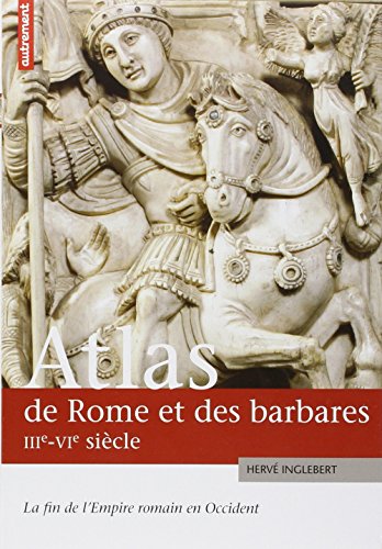 Stock image for Atlas de Rome et des Barbares, IIIe-VIe sicles. La fin de l Empire romain en Occident for sale by medimops