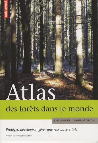 Stock image for Atlas des forts dans le monde : Protger, dvelopper, grer une ressource vitale for sale by Ammareal