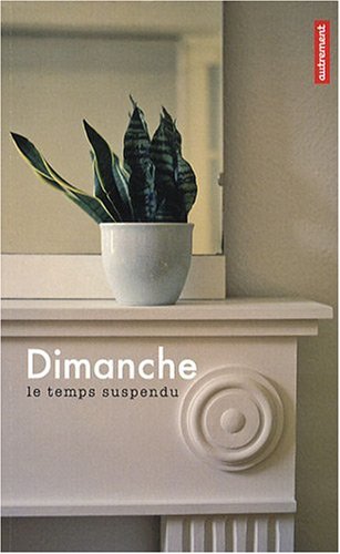 Beispielbild fr Dimanche, le temps suspendu zum Verkauf von Ammareal