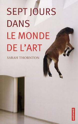 SEPT JOURS DANS LE MONDE DE L'ART (9782746712959) by Thornton Sarah