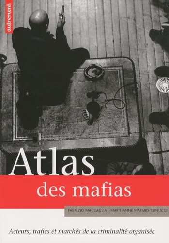 Stock image for Atlas des mafias : Acteurs, trafics et marchs de la criminalit organise for sale by Ammareal