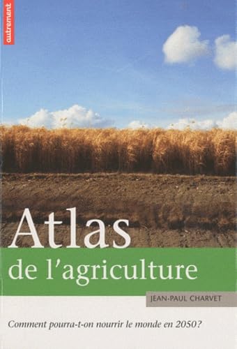 Beispielbild fr Atlas de l'agriculture : Comment pourra-t-on nourrir le monde en 2050 ? zum Verkauf von Ammareal