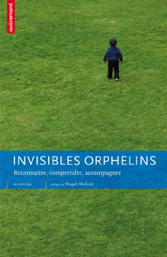 Beispielbild fr Invisibles orphelins : Reconnatre, comprendre, accompagner zum Verkauf von Ammareal
