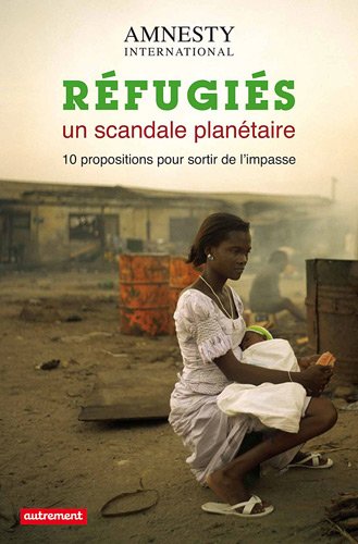 Imagen de archivo de Refugis, un scandale plantaire : 10 propositions pour sortir de l'impasse a la venta por medimops