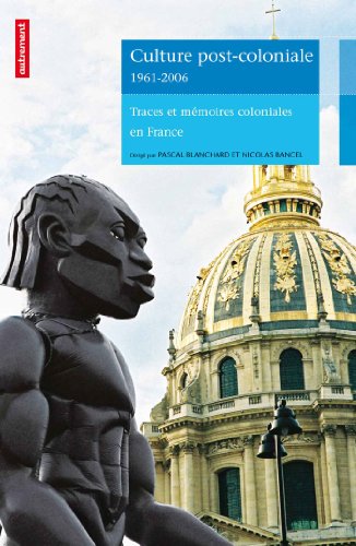 9782746730502: Culture post-coloniale 1961-2006: Traces et mmoires coloniales en France