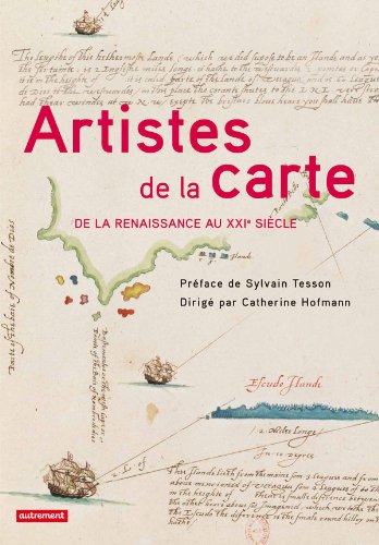 9782746730663: Artistes de la carte, De la Renaissance au XXIe sicle: L'explorateur, le stratge, le gographe