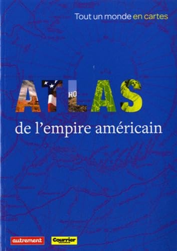 Beispielbild fr COURRIER INTERNATIONAL - ATLAS DE L'EMPIRE AMERICAIN zum Verkauf von ThriftBooks-Dallas