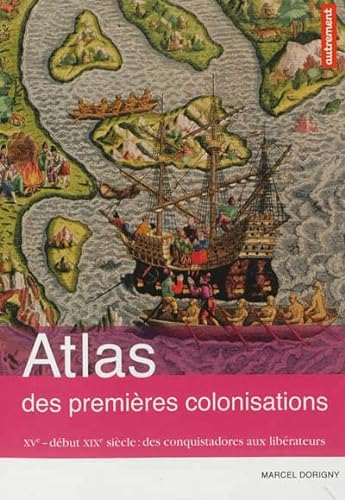 Stock image for Atlas des premires colonisations : XVe - dbut XIXe sicle : des conquistadors aux librateurs for sale by medimops