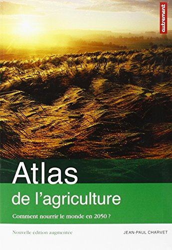 Beispielbild fr Atlas de l'agriculture : Comment nourrir le monde en 2050 ? zum Verkauf von Ammareal