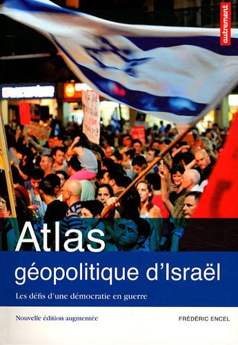 Beispielbild fr Atlas gopolitique d'Isral : Les dfis d'une dmocratie en guerre zum Verkauf von Ammareal