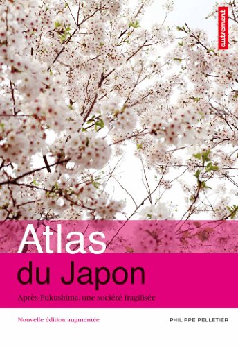 Stock image for Atlas du Japon : Aprs Fukushima, une socit fragilise for sale by medimops