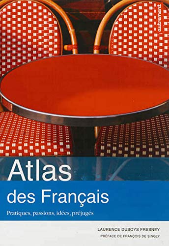 Stock image for Atlas des franais : Pratiques, passions, ides, prjugs for sale by Ammareal