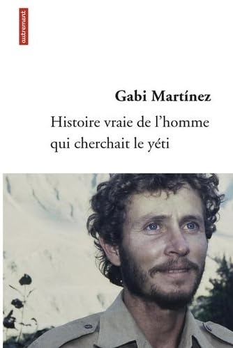 9782746733114: Histoire vraie de l'homme qui cherchait le yti