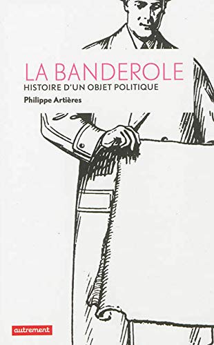 Stock image for La Banderole: Histoire d'un objet politique Arti res, Philippe for sale by LIVREAUTRESORSAS