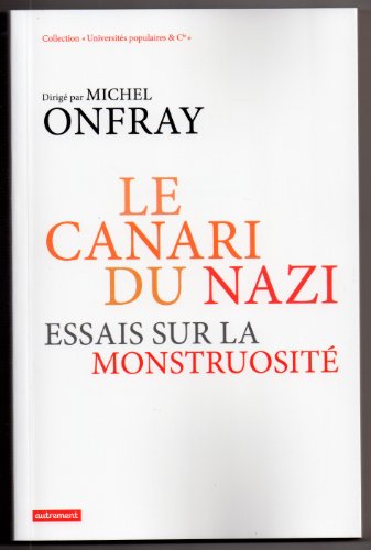 Le canari du nazi: Essais sur la monstruositÃ© (9782746734111) by Onfray, Michel