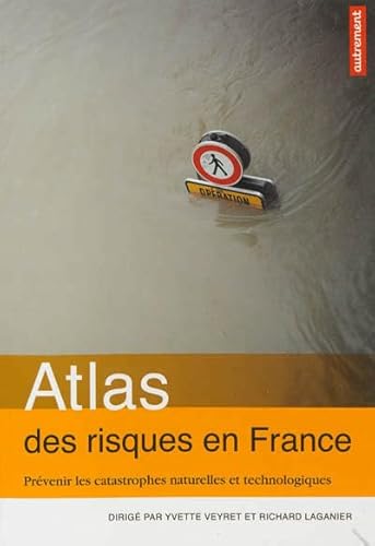 Stock image for Atlas des risques en France : Prvenir les catastrophes naturelles et technologiques for sale by Ammareal