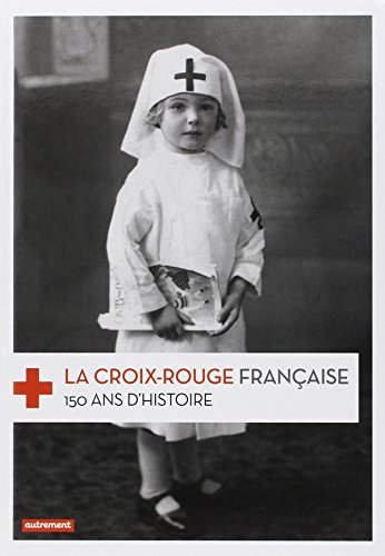 9782746735576: La Croix-Rouge franaise: 150 ans d'histoire