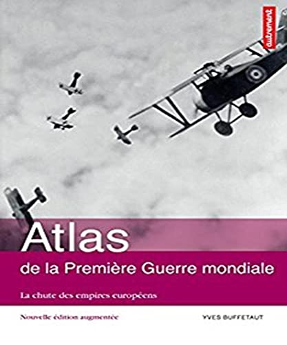 Beispielbild fr Atlas de la Premire Guerre mondiale: La chute des empires europens zum Verkauf von Ammareal