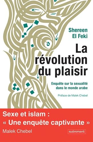 9782746736900: La rvolution du plaisir: Enqute sur la sexualit dans le monde arabe