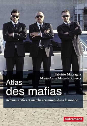 Beispielbild fr Atlas des mafias: Acteurs, trafics et march s criminels dans le monde zum Verkauf von LeLivreVert