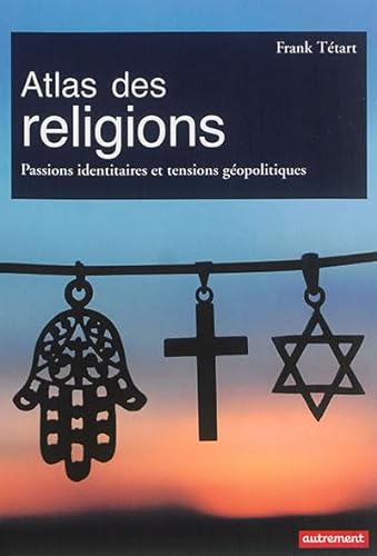 Stock image for Atlas des religions: Passions identitaires et tensions gopolitiques for sale by Ammareal