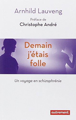 Stock image for Demain j'tais folle : Un voyage en schizophrenie for sale by Ammareal