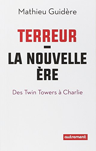 Beispielbild fr Terreur : la nouvelle re: Des Twin Towers  Charlie zum Verkauf von Ammareal