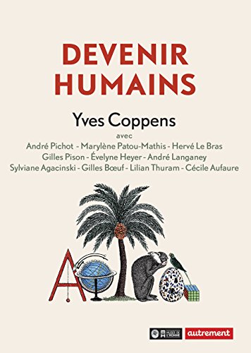 Stock image for Devenir humains [Broch] Agacinski, Sylviane; Aufaure, Ccile; Boeuf, Gilles; Heyer, Evelyne; Pison, Gilles; Thuram, Lilian; Langaney, Andr; Le Bras, Herv; Patou-Mathis, Marylne; Pichot, Andr; Collectif et Coppens, Yves for sale by BIBLIO-NET